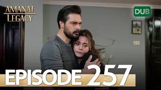 Amanat (Legacy) - Episode 257 | Urdu Dubbed