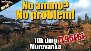 WOT: T95E6, No ammunition, no problem situation on Murovanka, #Worldoftanks