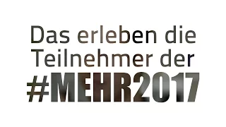 Das erleben die Teilnehmer der #MEHR2017