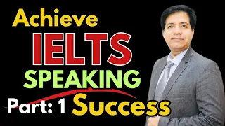 Achieve IELTS SPEAKING Part 1 Success BY ASAD YAQUB