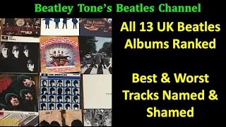 All 13 UK Beatles Ranked | Best & Worst Tracks On Each Album Named or Shamed