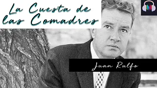 LA CUESTA DE LAS COMADRES de Juan Rulfo (Voz Humana)