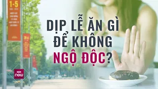 Chuyên gia tư vấn ăn gì, uống gì trong những ngày nghỉ lễ nóng như chảo lửa này | VTC Now