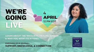 Why You want to Attend the Wholistic Healing Summit