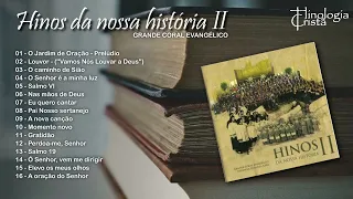 CD HINOS DA NOSSA HISTÓRIA II - 1 HORA DE GRANDE CORAL EVANGÉLICO - Direção: Dorotéa Kerr