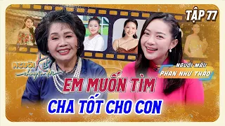 Người Kể Chyện Đời #77 | Phan Như Thảo muốn tìm cha tốt cho con rồi mới tìm chồng cho mình