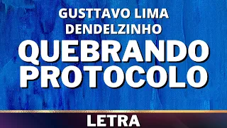 Gusttavo Lima e Dendelzinho - Quebrando Protocolo [Letra]