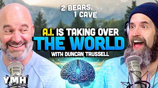 AI Is Taking Over The World w/ Duncan Trussell | 2 Bears, 1 Cave