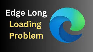 FIX Microsoft Edge Long Loading to open Website Problem || Edge Running very Slow.