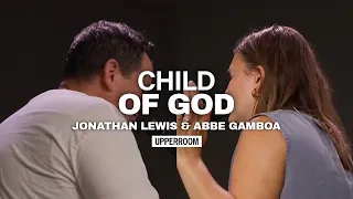 Child Of God - Abbie Gamboa Jonathan Lewis l UPPERROOM Prayer Set