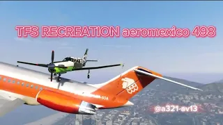 AereoMexico🇲🇽 498 mid air collision Tfs recreation Most famous video for me