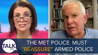 “This Is A Fundamental Issue” | Former Chief Constable Says The Met  Must "Reassure" Armed Police