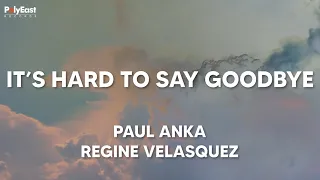 Paul Anka, Regine Velasquez - It's Hard To Say Goodbye - (Official Lyric Video)