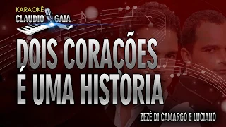 DOIS CORAÇÕES E UMA HISTORIA - ZEZE DI CAMARGO E LUCIANO - KARAOKÊ