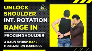 HAND BEHIND BACK MWM TECHNIQUE : GAIN INTERNAL ROTATION IN FROZEN SHOULDER PATIENTS