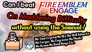 Can you beat FE Engage Maddening without using the Somniel?