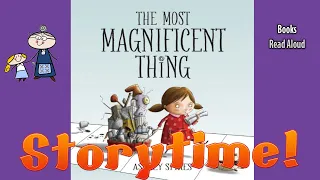 THE MOST MAGNIFICENT THING ~ Kids Books Read Aloud ~ Bedtime Stories for Kids ~ StoryTime Read Along