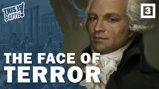 Maximilien Robespierre and the Reign of Terror (Part 3)