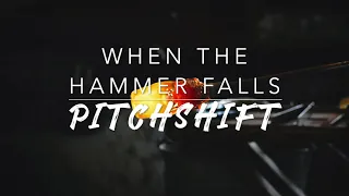 8D When the Hammer Falls — Clamavi De Profundis | PitchShift
