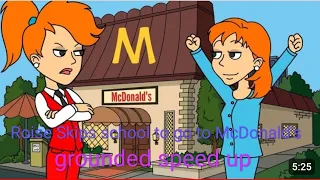 Roise Skips school to go to McDonald's grounded speed up