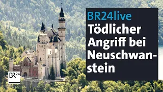 BR24live: Gewalttat Neuschwanstein - Was bisher bekannt ist | BR24