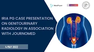 IRIA PG Case Presentation on Genitourinary Radiology I MedPiper I JournoMed