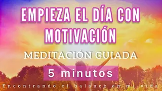 Meditación de la mañana EMPIEZA el día con MOTIVACIÓN ☀️ - Mindfulness