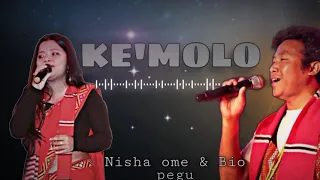 KE'MOLO//BIO PEGU & NISHA OME //NEW MISING SONG
