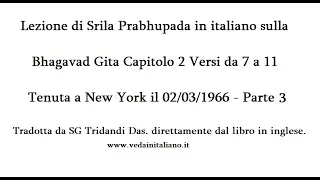 Bhagavad gita 2.7 a 11 Parte 3 Lezioni di Srila prabhupada Tenuta a New York il 02/03/1966