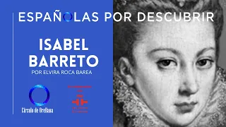 Isabel Barreto: la primera almirante en la historia de la navegación. Por Elvira Roca Barea