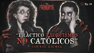 PRACTICO EXORCISMOS NO CATÓLICOS Invitada Especial:  Sol Ahimsa