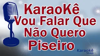 KARAOKE VOU FALAR QUE NÃO QUERO - PISEIRO