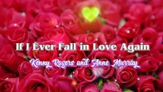 If I EVER FALL IN LOVE AGAIN - Kenny Rogers and Anne Murray  (Lyrics)