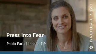 Press into Fear | Joshua 1:9 | Our Daily Bread Video Devotional