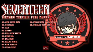 Seventeen - Bintang Terpilih Full Album | Seventeen Full Album Terbaik