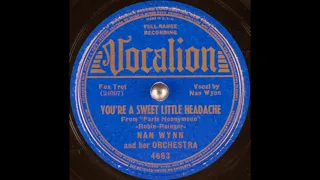 Nan Wynn & her orchestra - You're a Sweet Little Headache (1939)