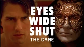 Eyes Wide Shut: The Game