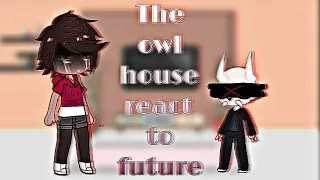 The owl house react to future ~ Purple Mittens