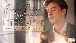 Carson Rowland - Leave My Lonely Alone (Music Video)