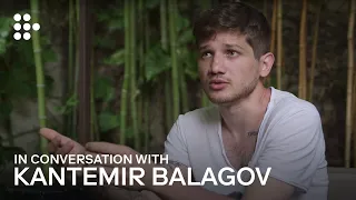 The First Film | In Conversation with Kantemir Balagov | MUBI