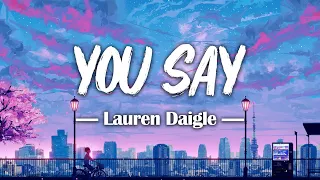 Lauren Daigle - You Say (Lyrics)