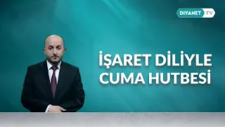 İşaret Diliyle Cuma Hutbesi - 19 Ağustos 2022