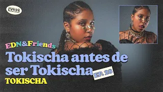 Tokischa antes de ser Tokischa feat. Tokischa - EDN & Friends #28