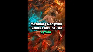 Matching Donghua characters to the Lyrics #donghua #btth