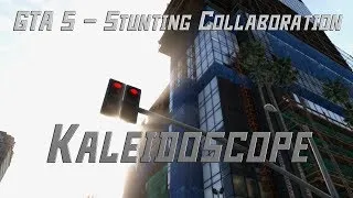 GTA 5 - Kaleidoscope - Stunting Collaboration [GTAStunting.net]