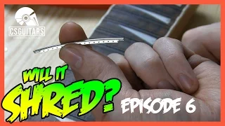 Refretting A Bound Neck: Will It Shred? Episode 6