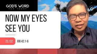 23.132 | Now My Eyes See You | Job 42:1-6 | God’s Word for Today with Pastor Nazario Sinon