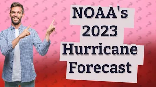 How Accurate Was NOAA's 2023 Hurricane Forecast?