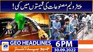 Geo News Headlines 6 PM - Petrol Prices! | 30th September 2022