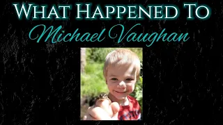 What Happened To Michael Joseph Vaughan? - Missing Boy From Fruitland Idaho, Who Saw Him Last?